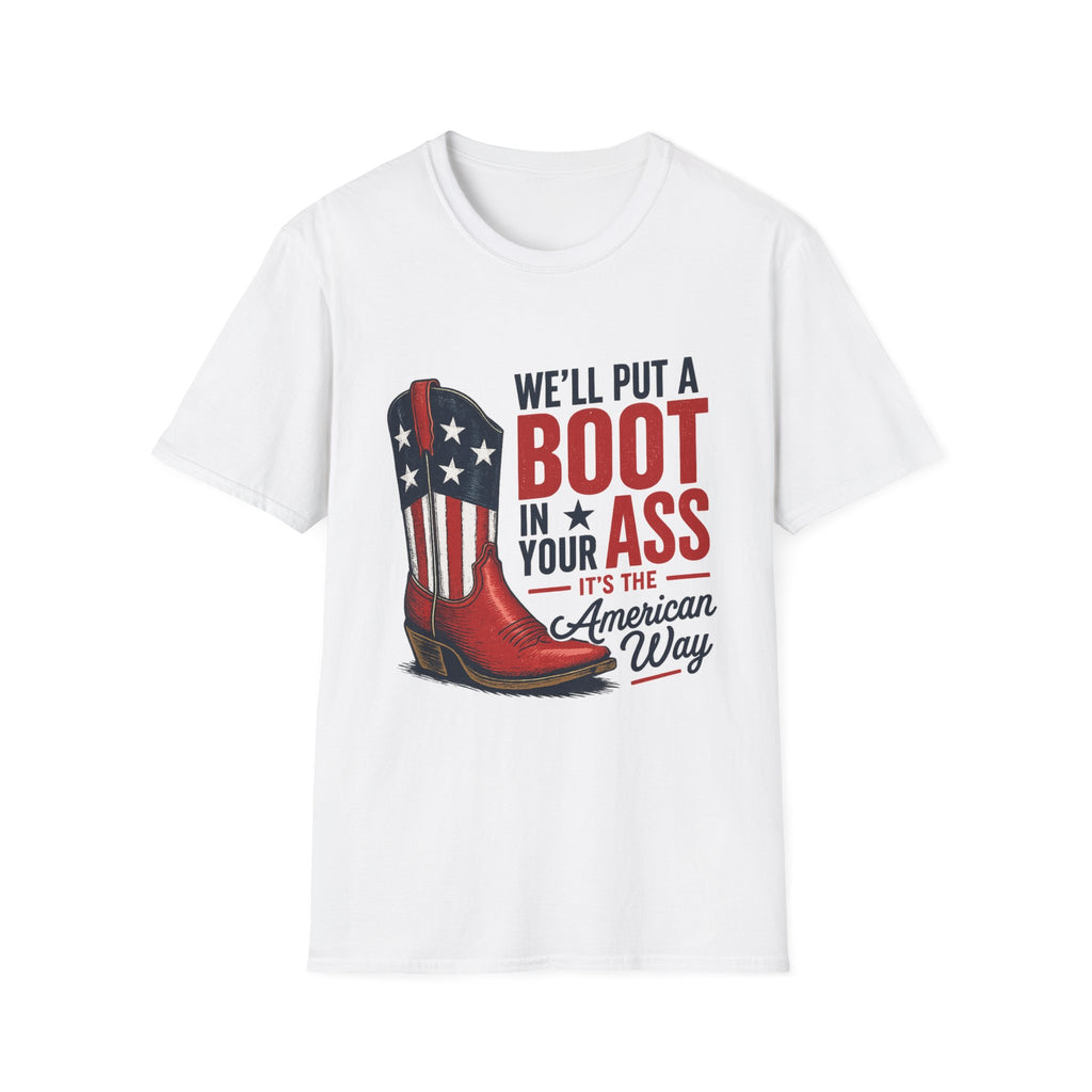 Patriotic Cowboy Boot T-Shirt — “We’ll Put a Boot in Your Ass, It’s the American Way”